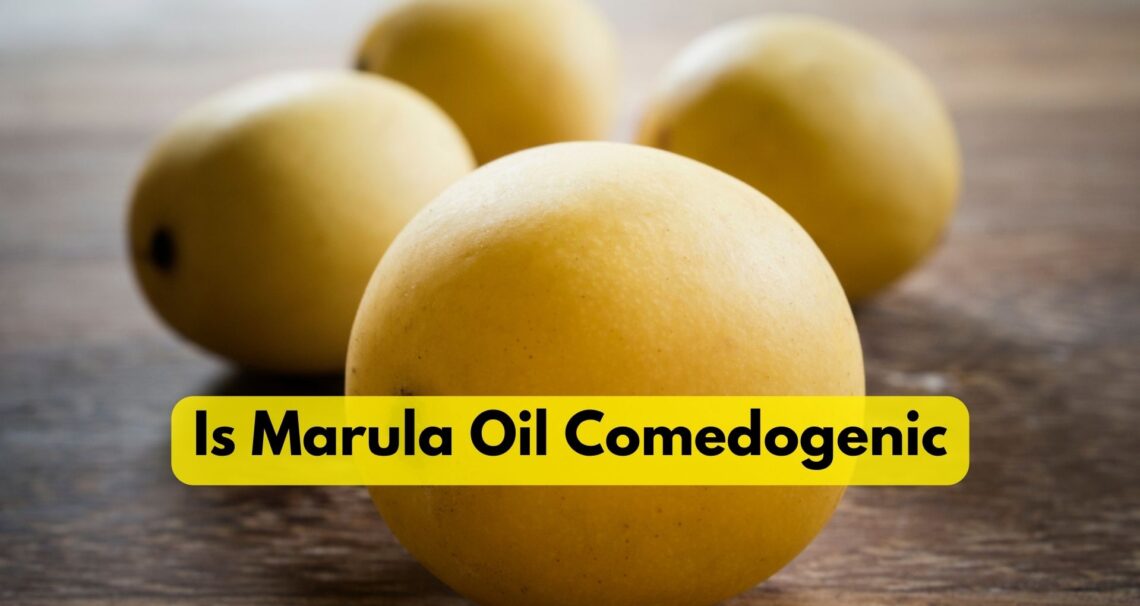 Is Marula Oil Comedogenic?