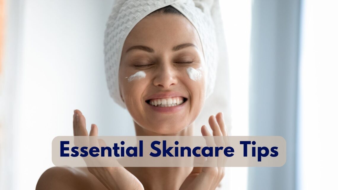 What Are Essential Skincare Tips?