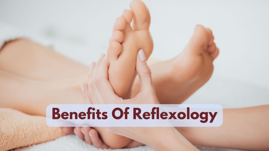 What Are The Benefits Of Reflexology?
