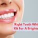 What Is The Right Teeth Whitening Kit For A Brighter Smile?