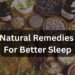 What Are Some Natural Remedies For Better Sleep?
