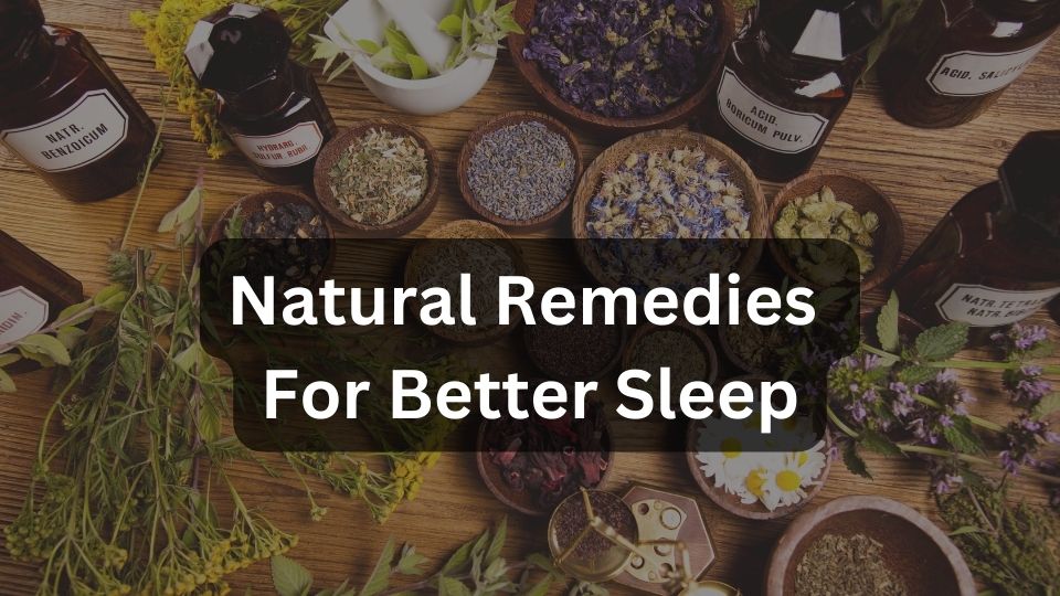 What Are Some Natural Remedies For Better Sleep?